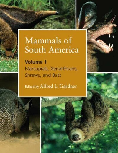 Mammal Of South America Volume 1 Marsupials Xenarthrans Shrews And Bat