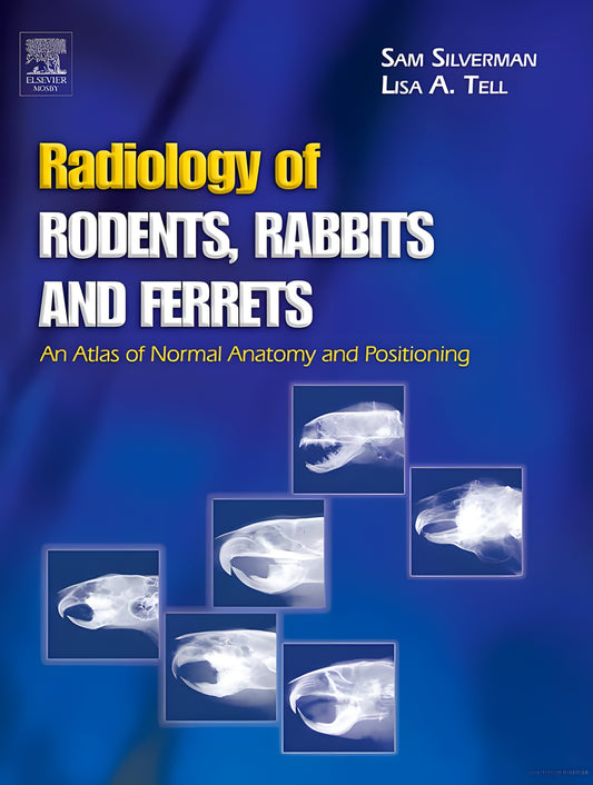 Radiology Of Rodents Rabbits And Ferrets An Atlas Of Normal Anatomy And Positioning