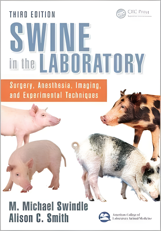 Swine in the laboratory surgery, anesthesia, imaging, and experimental techniques, 3rd edition - Original Cover