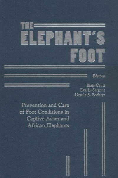 The Elephant's Foot, Prevention and Care of Foot Conditions in Captive Asian and African Eleph