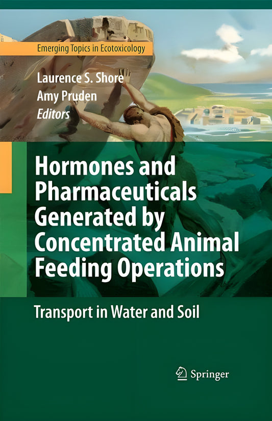 Hormones And Pharmaceuticals Generated By Concentrated Animal Feeding Operations