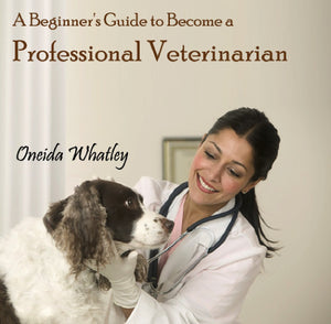 A Beginner's Guide to Become a Professional Veterinarian