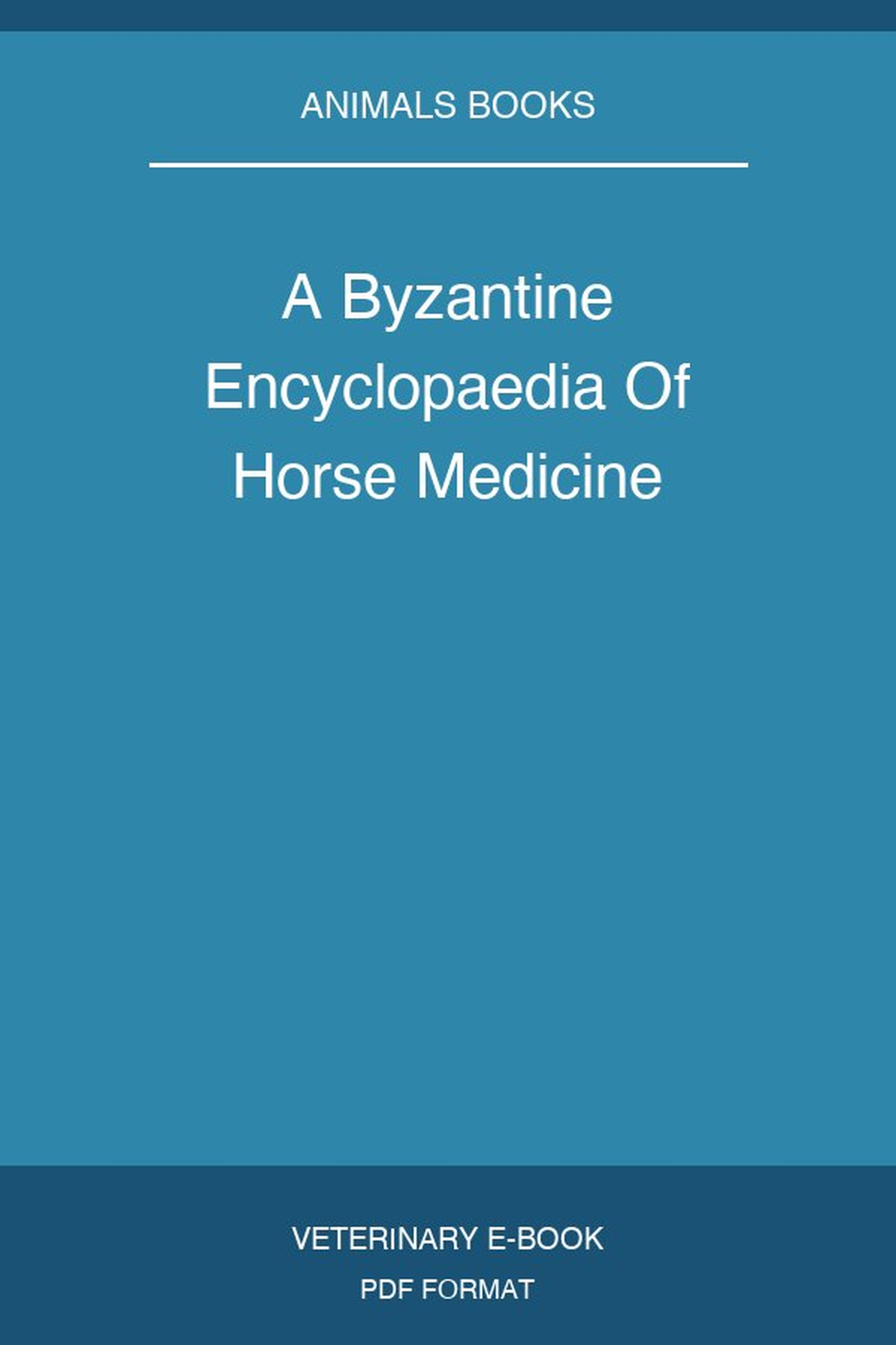 A Byzantine Encyclopaedia Of Horse Medicine