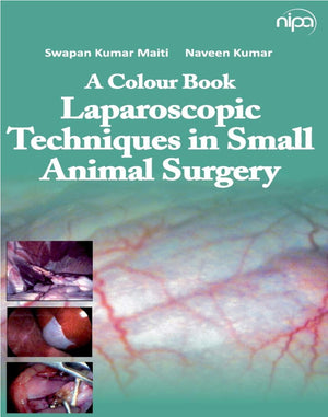 A Colour Book Laparoscopic Techniques in Small Animal Surgery