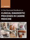 A Fully Illustrated Handbook On Clinical Diagnostic Processes In Canine Medicine