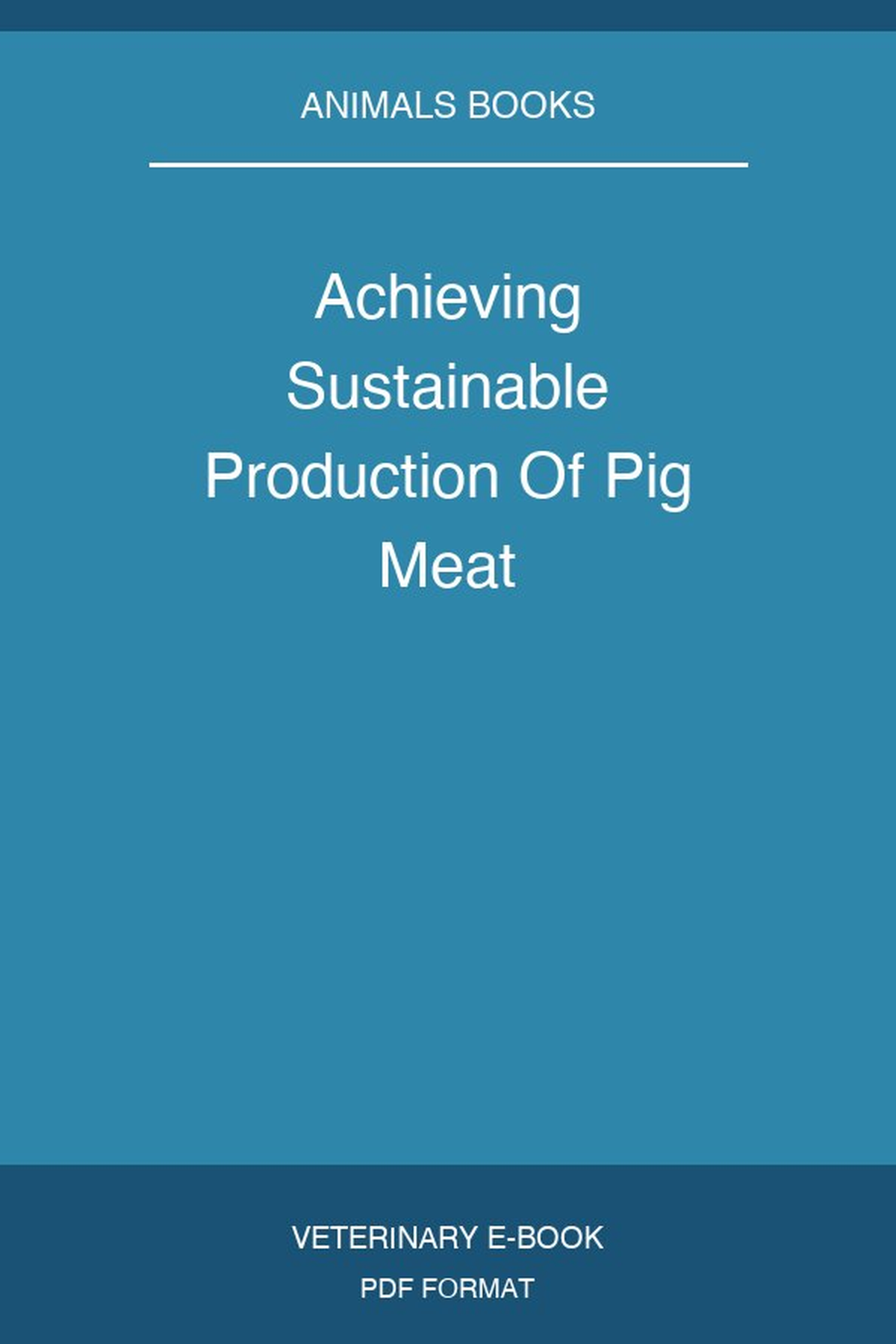 Achieving Sustainable Production Of Pig Meat