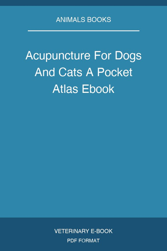 Acupuncture For Dogs And Cats A Pocket Atlas Ebook