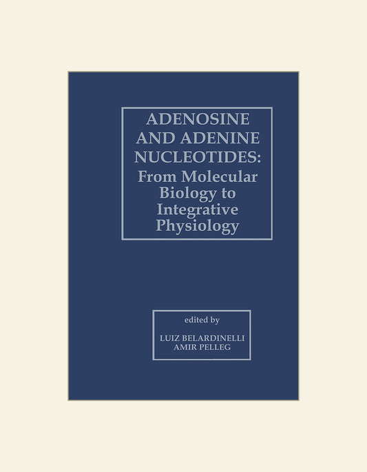 Adenosine and Adenine Nucleotides From Molecular Biology To Integrative Physiology — front cover