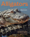 Alligators Illustrated Guide To Their Biology Behavior And Conservations