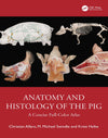 Anatomy And Histology Of The Pig A Concise Full Color Atlas