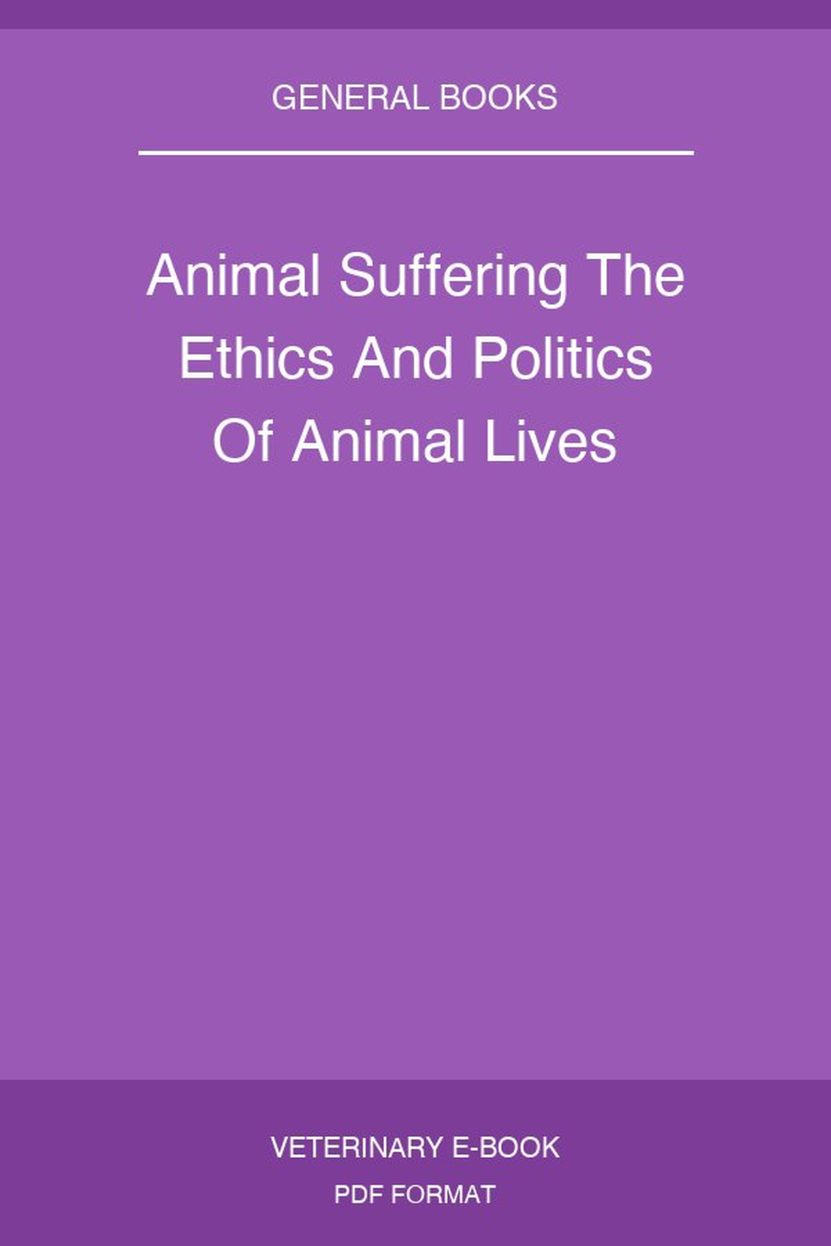 Animal Suffering The Ethics And Politics Of Animal Lives