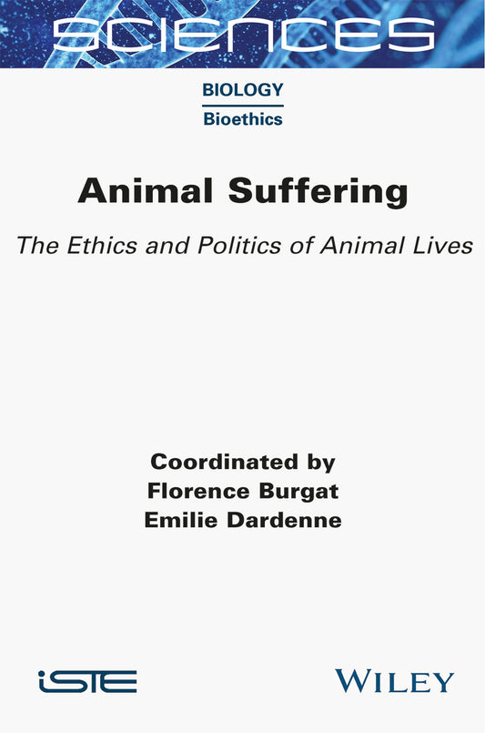 Animal Suffering The Ethics And Politics Of Animal Lives