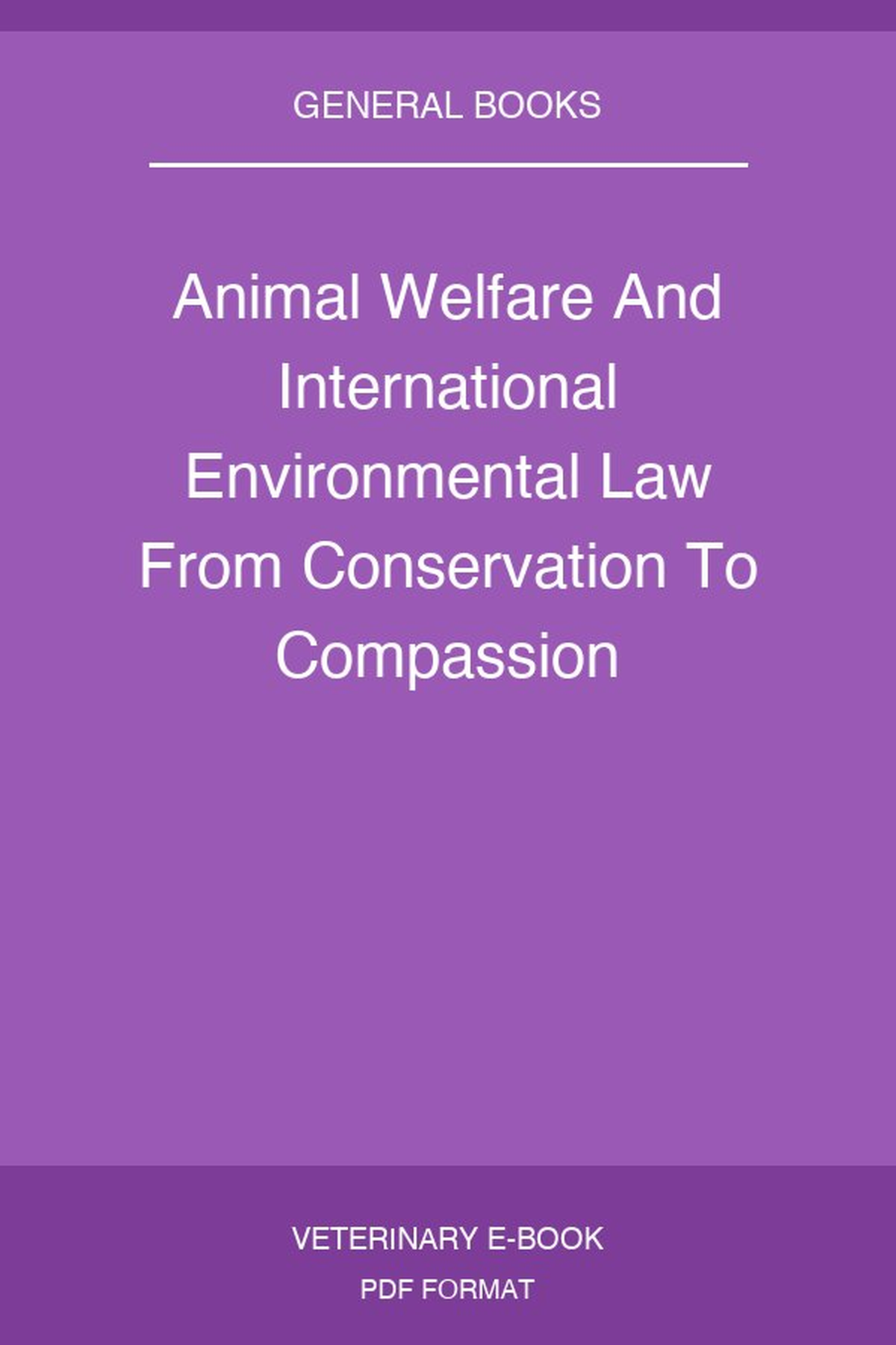 Animal Welfare And International Environmental Law From Conservation To Compassion