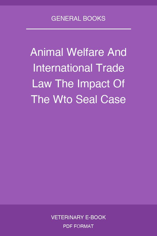 Animal Welfare And International Trade Law The Impact Of The Wto Seal Case