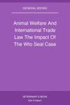 Animal Welfare And International Trade Law The Impact Of The Wto Seal Case