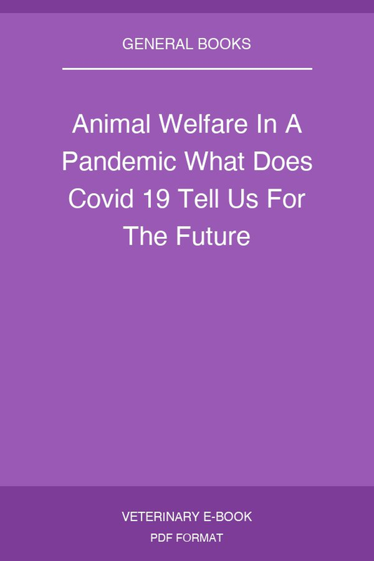 Animal Welfare in a Pandemic: What Does COVID-19 Tell us for the Future?