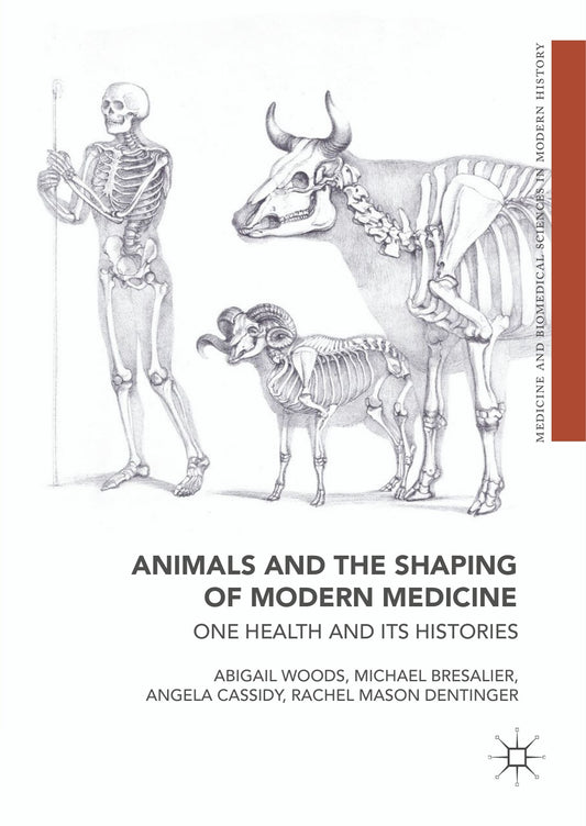 Animals And The Shaping Of Modern Medicine One Health And Its Histories