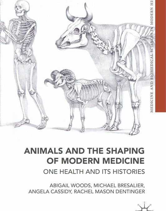 Animals And The Shaping Of Modern Medicine One Health And Its Histories