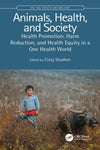 Animals Health And Society Health Promotion Harm Reduction And Health Equity In A One Health Worlds