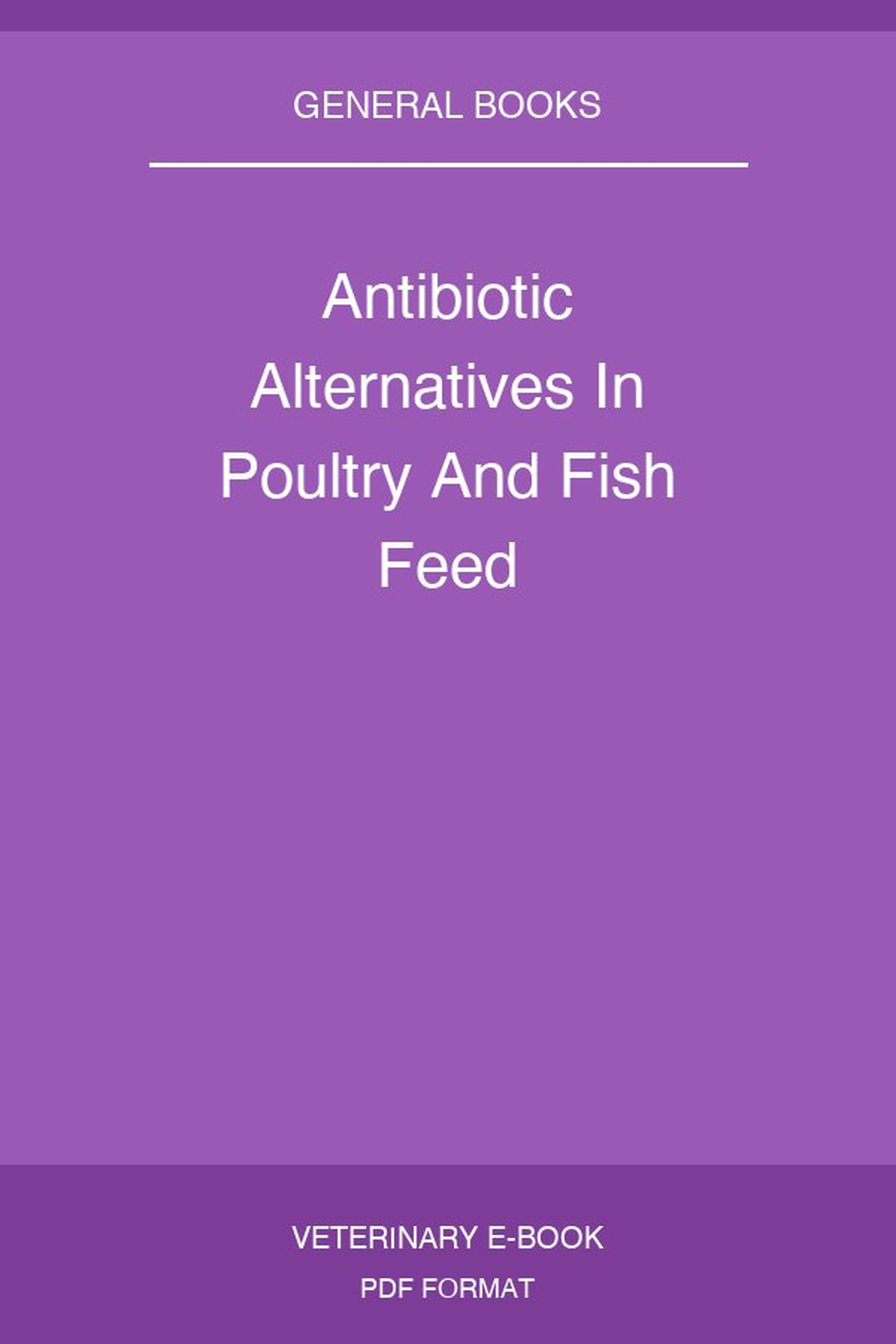 Antibiotic Alternatives In Poultry And Fish Feed