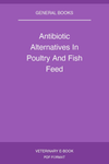 Antibiotic Alternatives In Poultry And Fish Feed