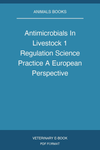 Antimicrobials In Livestock 1 Regulation Science Practice A European Perspective