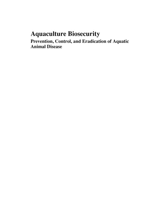 Aquaculture Biosecurity — Prevention, Control, and Eradication of Aquatic Animal Disease