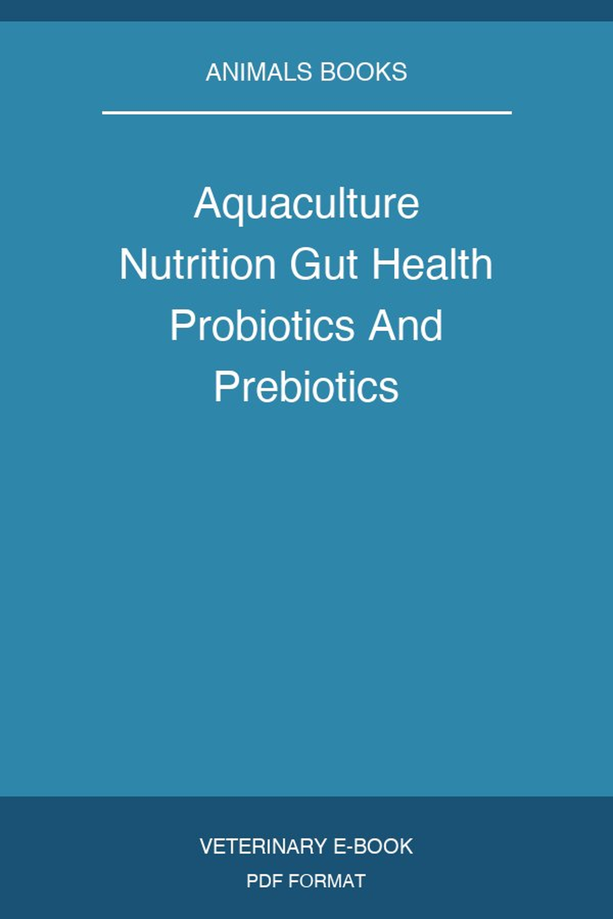 Aquaculture Nutrition Gut Health Probiotics And Prebiotics