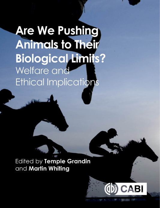 Are We Pushing Animals To Their Biological Limits Welfare And Ethical Implications