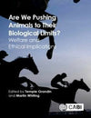 Are We Pushing Animals to Their Biological Limits, Welfare and Ethical Implications