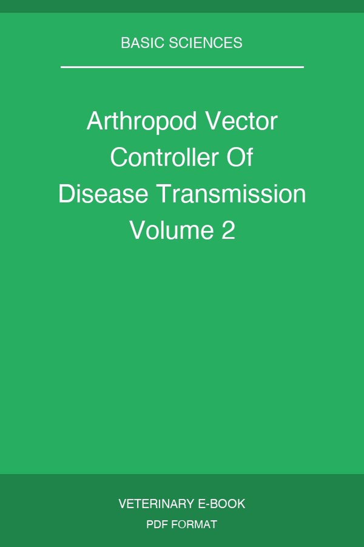 Arthropod Vector Controller Of Disease Transmission Volume 2