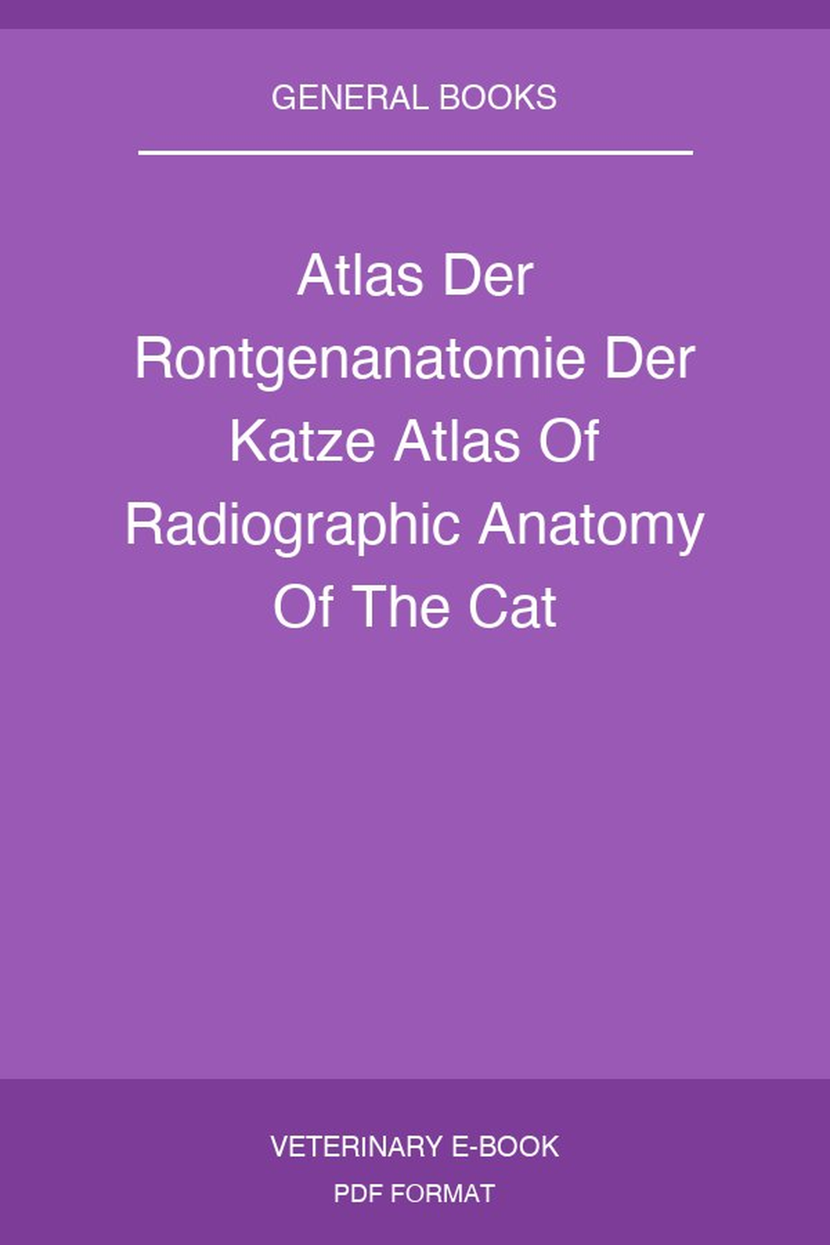 Atlas Der Rontgenanatomie Der Katze Atlas Of Radiographic Anatomy Of The Cat