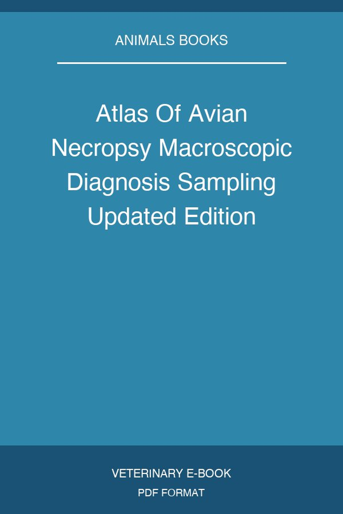 Atlas Of Avian Necropsy Macroscopic Diagnosis Sampling Updated Edition