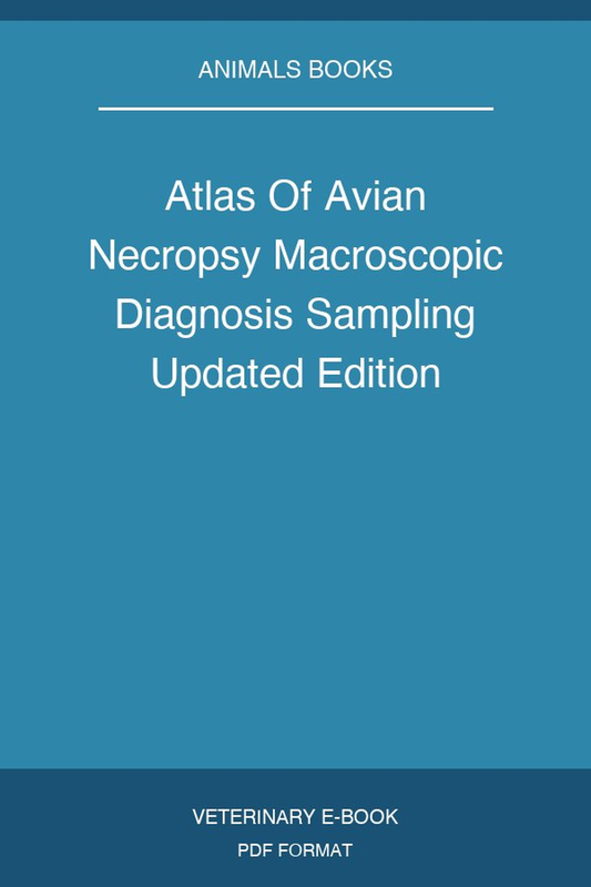 Atlas Of Avian Necropsy Macroscopic Diagnosis Sampling Updated Edition