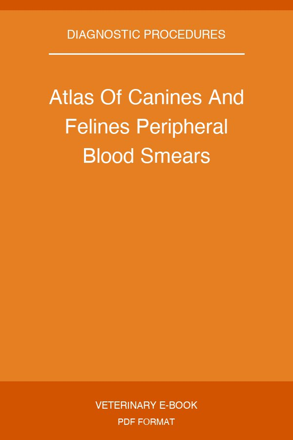 Atlas Of Canines And Felines Peripheral Blood Smears