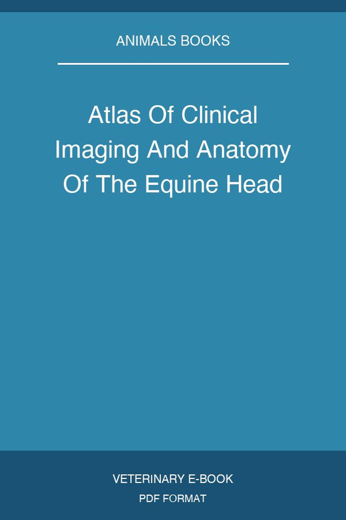 Atlas Of Clinical Imaging And Anatomy Of The Equine Head