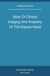 Atlas Of Clinical Imaging And Anatomy Of The Equine Head
