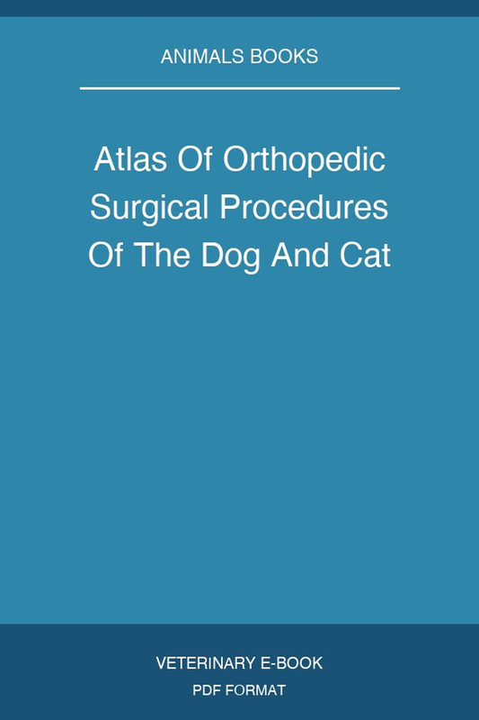 Atlas Of Orthopedic Surgical Procedures Of The Dog And Cat