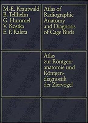 Atlas Of Radiographic Anatomy And Diagnosis Of Cage Birds