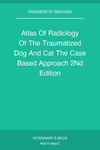 Atlas Of Radiology Of The Traumatized Dog And Cat The Case Based Approach 2nd Edition