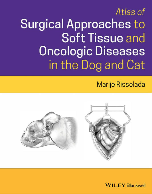 Atlas Of Surgical Approaches For Soft Tissue And Oncologic Diseases In The Dog And Cat