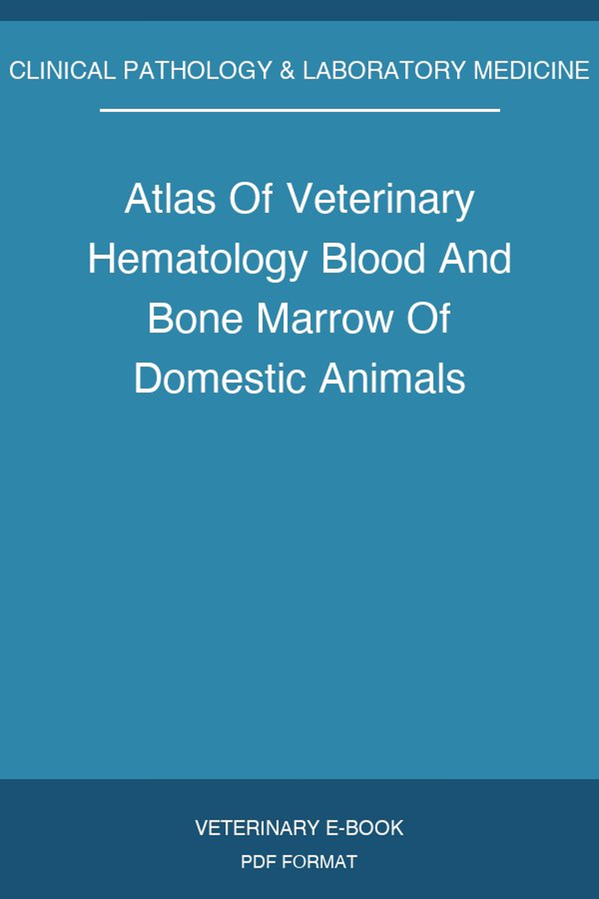 Atlas Of Veterinary Hematology Blood And Bone Marrow Of Domestic Animals
