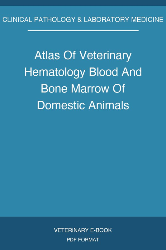 Atlas Of Veterinary Hematology Blood And Bone Marrow Of Domestic Animals