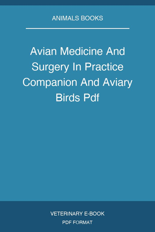 Avian Medicine And Surgery In Practice Companion And Aviary Birds Pdf