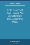 Avian Reservoirs Virus Hunters And Birdwatchers In Chinese Sentinel Posts