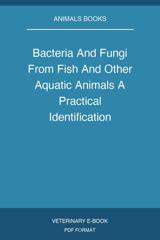 Bacteria And Fungi From Fish And Other Aquatic Animals A Practical Identification Manual 2nd Edition