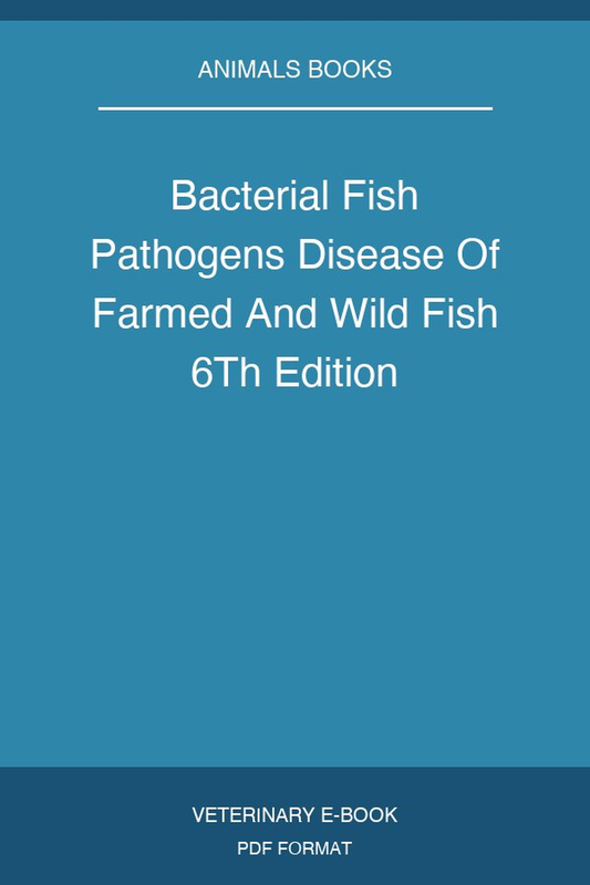 Bacterial Fish Pathogens Disease Of Farmed And Wild Fish 6Th Edition