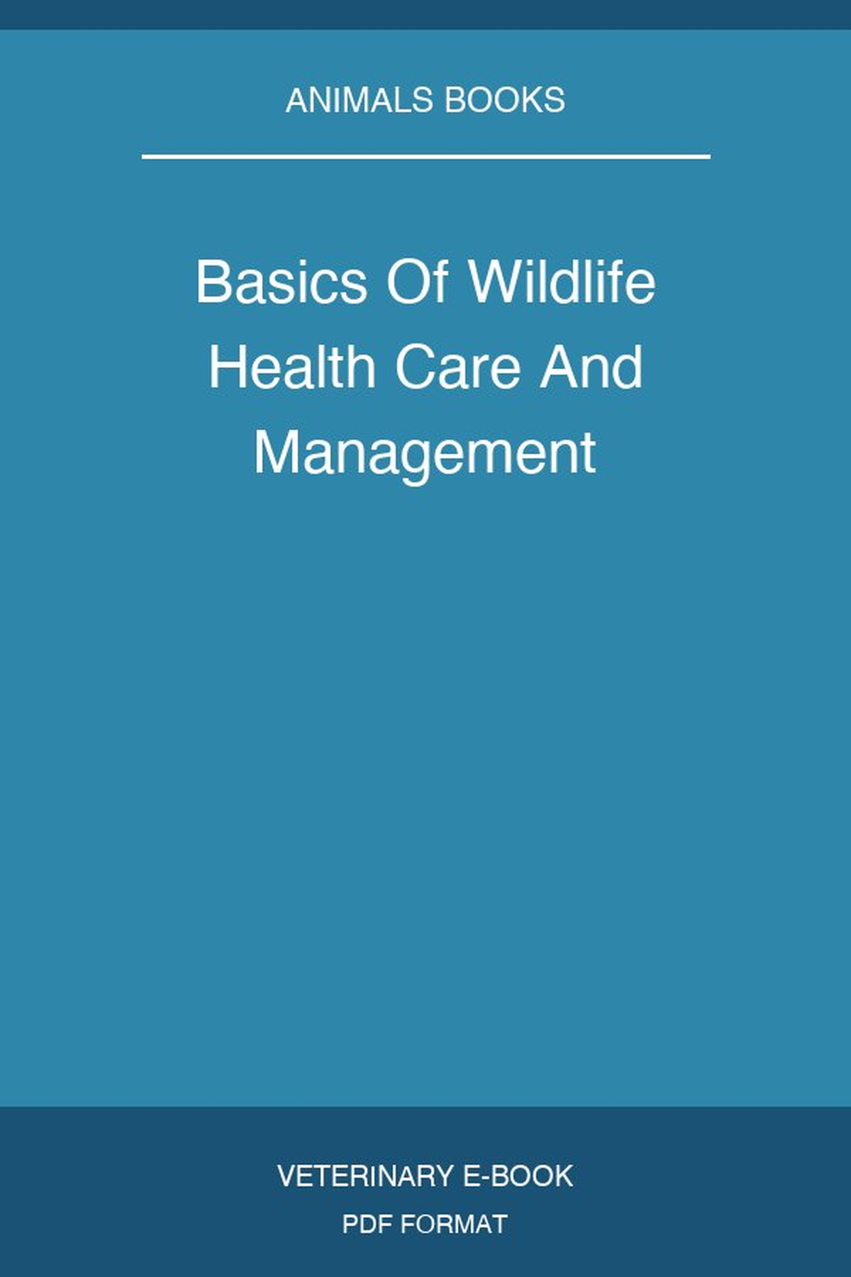 Basics Of Wildlife Health Care And Management