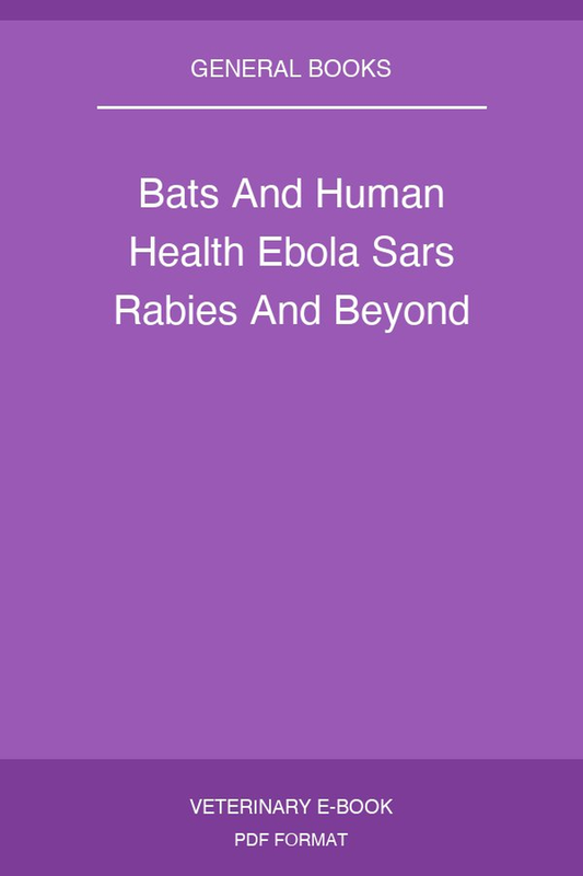 Bats And Human Health Ebola Sars Rabies And Beyond