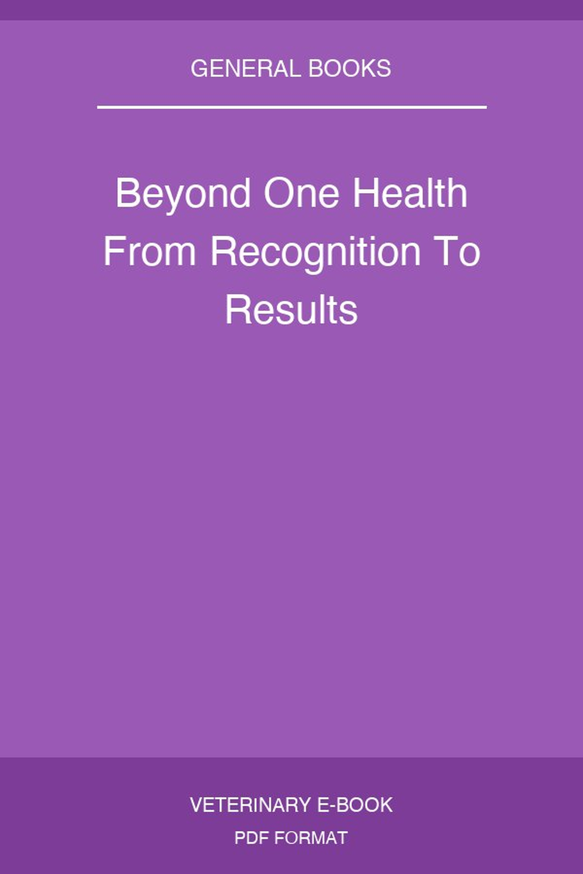 Beyond One Health From Recognition To Results
